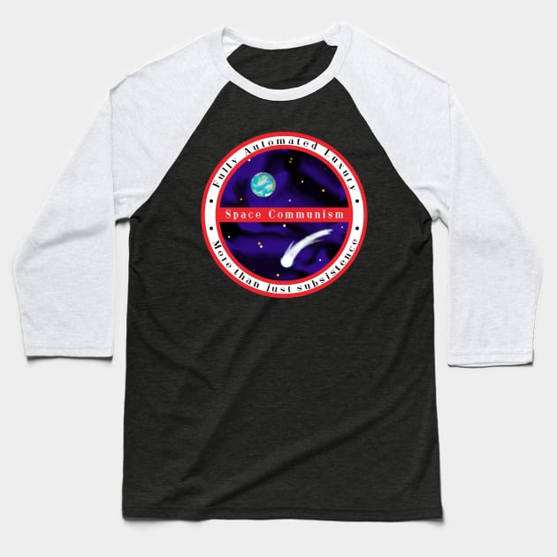 Fully Automated Luxury Space Communism Baseball T-Shirt by DiamondsandPhoenixFire